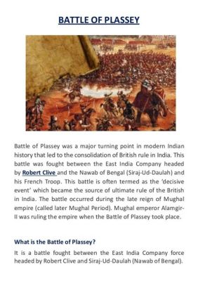 La Batalla de Plassey: Un Enfrentamiento Decisivo entre las Ambiciones Europeas y el Imperio Mughal en la India del Siglo XVIII